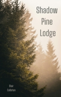 Shadow Pine Lodge B0HBDZ6DYX Book Cover