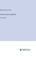 Ancient China Simplified: in large print 3387055102 Book Cover