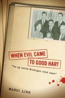 When Evil Came to Good Hart 0472033158 Book Cover