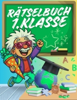 Rätselbuch 1. Klasse: Buch zur Einschulung oder als Geschenk zwischendurch für Erstklässler ab 5-7 Jahre - Schulstart Buch Geschenk für Jungen & Mädchen (German Edition) B0FD355F7V Book Cover