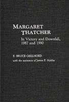 Margaret Thatcher: In Victory and Downfall, 1987 and 1990 0275941485 Book Cover