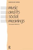 Music and Its Social Meanings 1138176052 Book Cover