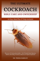 THE COCKROACH BIBLE CARE AND OWNERSHIP: The Love of Cockroaches Guide – Pet & Feeder Roach Species, Habitat, Breeding, Nutrition, Behavior & Myths Explained B0FB9MVLFK Book Cover