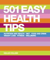 501 Easy Health Tips: Food and Drink*Nutrition and Health*Weight Loss*Fitness*Well-Being 1845376765 Book Cover