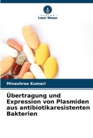 Übertragung und Expression von Plasmiden aus antibiotikaresistenten Bakterien (German Edition) 620881975X Book Cover