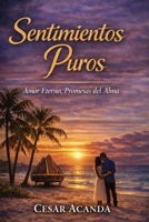 Sentimientos Puros: Amor Eterno, Promesas del Alma (Spanish Edition) B0GX62FGNT Book Cover