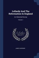 Lollardy and the Reformation in England, Vol. 1: An Historical Survey 1018827056 Book Cover