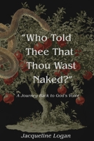 "Who Told Thee that Thou wast Naked": A Journey Back to God's Voice B0GR9F3823 Book Cover