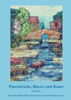 Pinselstriche, Klavier und Kunst: Gedichte 3752627158 Book Cover