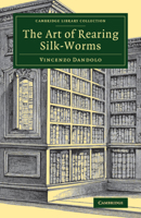 The Art of Rearing Silk-Worms B0BQWVW994 Book Cover