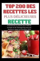 TOP 200 DES RECETTES LES PLUS DÉLICIEUSES RECETTE: Commencez à cuisiner pour Noël et de Noël et de Thanksgiving avec les Meilleurs repas et friandises 2023 (French Edition) B0CP8RDMSW Book Cover