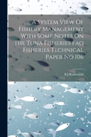 A System View Of Fishery Management With Some Notes On The Tuna Fisheries Fao Fisheries Technical Paper No 106 1021515329 Book Cover