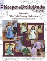 Keepers Dolly Duds Designs Presents The 19th Century Collection: Doll Clothes Patterns for 18-inch Dolls 198575696X Book Cover