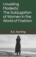Unveiling Modesty: The Subjugation of Women in the World of Fashion B0CPXV323Q Book Cover