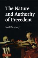 The Nature and Authority of Precedent 0521713366 Book Cover