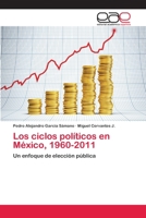 Los Ciclos Politicos En Mexico, 1960-2011 3659059706 Book Cover