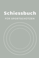 Schiessbuch Für Sportschützen: Schussbücher | Pistolenschießen A5, Schiessbuch Training für Schützen & Sportschützen (German Edition) 1693566265 Book Cover