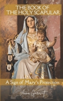 THE BOOK OF THE HOLY SCAPULAR: A sign of Mary´s Protection B0F1V5NPCB Book Cover