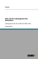 K�ln und die Judenpogrome des Mittelalters: Judenpogrome der Jahre 1349 und 1350 in K�ln 3640391519 Book Cover