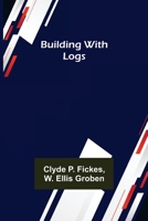 Building with Logs 9356086834 Book Cover