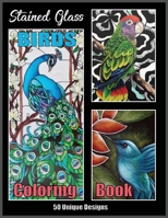 Stained Glass Birds Coloring Book 50 Unique designs: Stress Reliving, Relaxation Bird Designs for Adult Coloring Book B08P8QK771 Book Cover