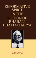 Reformative Spirit in the Fiction of Bhabani Bhattacharya 9350566958 Book Cover