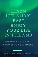 Learn Icelandic Fast, Enjoy Your Life in Iceland: Everyday Icelandic Phrases For Beginners B087R5PJYP Book Cover