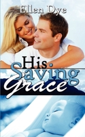 His Saving Grace 1601549199 Book Cover