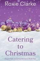 Catering to Christmas (Draper Falls Christmas Romance) B0DY2YX5SP Book Cover