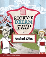 Ricky's Dream Trip to Ancient China 1953321240 Book Cover