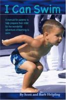 I Can Swim; A manual for parents to help prepare their child for the wonderful adventure of learning to swim 1412080657 Book Cover