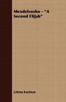 MENDELSSOHN: A Second Elijah 1406736023 Book Cover