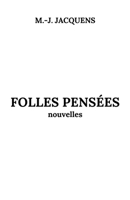 Folles pensées (French Edition) B0D9JGJLFK Book Cover