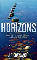 Horizons: Essays on Synodality, Liturgy, and Global Catholicism 0473750902 Book Cover