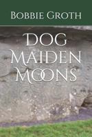 Dog Maiden Moons 1797436384 Book Cover