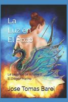 La Luz En El Pozo: La Leyenda de Artume Y El Drag�n Marino 1533144842 Book Cover