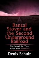 Banzai Stover and the Second Underground Railroad: The Search for Yaser Abdel Said Volume 8 1523818751 Book Cover