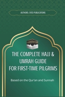 The Complete Hajj & Umrah Guide for First-Time Pilgrims: A Step-by-Step Guide with Practical Rituals, Checklists & Essential Duas B0GJRC3LQC Book Cover