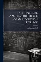Arithmetical Examples for the Use of Marlborough College 114809282X Book Cover
