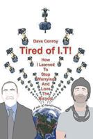 Tired of I.T! How I learned to stop worrying and love the Bicycle 0991899148 Book Cover