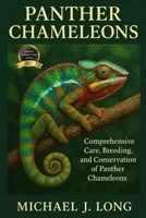PANTHER CHAMELEONS: Comprehensive Care, Breeding, and Conservation of Panther Chameleons B0FTMB9CHG Book Cover