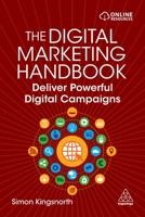 The Digital Marketing Handbook: Deliver Powerful Digital Campaigns 1398603392 Book Cover