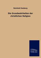 Die Grundwahrheiten Der Christlichen Religion 3846018740 Book Cover