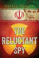 The Reluctant Spy 1484147839 Book Cover