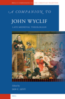 A Companion to John Wyclif (Brill's Companions to the Christian Tradition) 9004205748 Book Cover