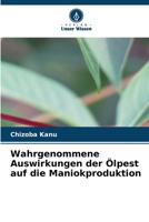 Wahrgenommene Auswirkungen der Ölpest auf die Maniokproduktion (German Edition) 620815636X Book Cover