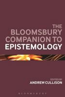 The Bloomsbury Companion to Epistemology 1472585771 Book Cover