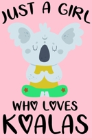Just A Girl Who Loves Koalas: Blank Lined Notebook Journal, Cute Lined Journal for Women, Girls and Kids - Gift for Koala Lovers 120p 6 x 9 inch 1650559607 Book Cover