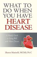 What To Do When You Have Heart Disease 1440184739 Book Cover