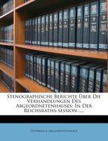 Stenographische Berichte Über Die Verhandlungen Des Abgeordnetenhauses: In Der Reichsraths-session ..... 1278306056 Book Cover